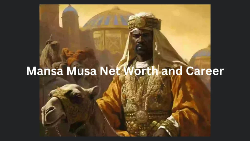 Mansa Musa Net Worth and Career