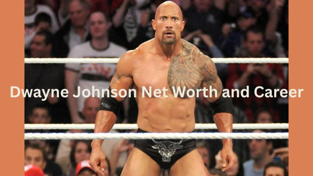 Dwayne Johnson Net Worth and Career