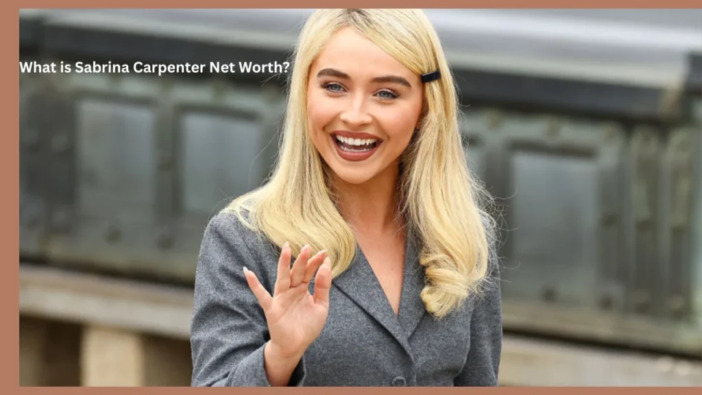 What is Sabrina Carpenter Net Worth?
